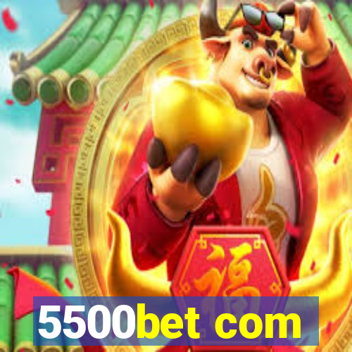 5500bet com